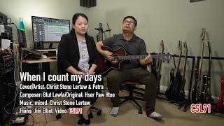 Karen gospel song Christ Stone Lertaw and Petra When I count my days Cover[Official Music Video]