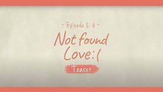 (SUB)NOT FOUND LOVE:( Ep.5, 6 Teaser | Webdrama | 정답을 찾을 수 없습니다:( 5, 6화 예고편 | 웹드라마