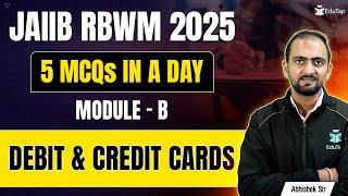 JAIIB RBWM Free Online Classes 2025 | Debit and Credit Cards Practice MCQs |EduTap JAIIB Preparation