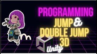 TUTORIAL HOW TO PROGRAM JUMP AND DOUBLE JUMP UNITY 3D