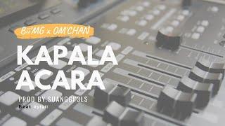 KAPALA ACARA - BII'MG | OM'CHAN