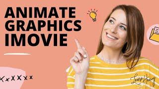 How to Animate Graphics in iMovie
