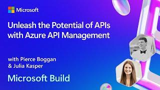 Unleash the Potential of APIs with Azure API Management | BRK132