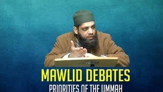 Mawlid Debates | Priorities Of The Ummah | Shaykh Asrar Rashid