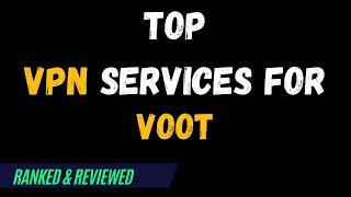 Best VPNs for Voot - Top Budget Picks for 2024