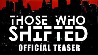 "Those Who Shifted" - Short Film Teaser Trailer