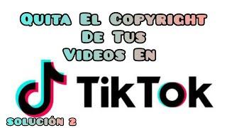 como quitar el copyright de tu vídeo en tik tok 2023 - solución 2