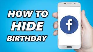 How to Hide Your Birthday on Facebook 2024