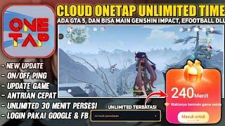 Cloud OneTap New Update, Tanpa Antri, Trik Unlimited Time, Bisa Main Genshin Impact Dan Game Lainya
