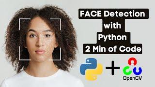 FACE Detection with Python - 2 MIN OF CODE (Practical Tutorial)