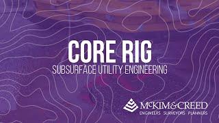 Introducing the Core Rig | Increasing Safety & Efficiency in Subsurface Utility Engineering (SUE)