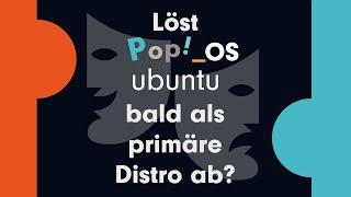 Löst Pop!_OS Ubuntu bald als primäre Distro für den Linux Desktop ab?