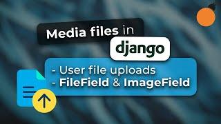 Django Media Files - Handling User Uploads in Django Forms & Models