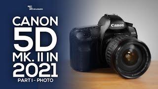 Canon 5D Mark II in 2021 (Part 1 - Photo)