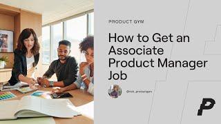How to Land Your First Associate Product Manager Job