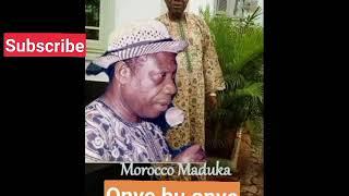 Chief Morocco Mmaduka - Onye malu onye bu onye?.