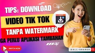 Lakukan Cara ini Download Video Tik Tok || Tanpa Aplikasi Tambahan