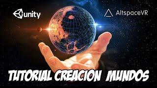 Tutorial Creación de mundos desde Unity a Altspace fácil Español.