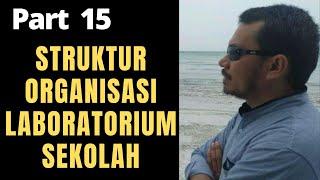 STRUKTUR ORGANISASI LABORATORIUM SEKOLAH / PART 15 / MANAJEMEN LABORATORIUM PENDIDIKAN / 2022