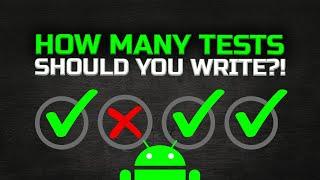 How Many Tests Should You Write for Your Android App?