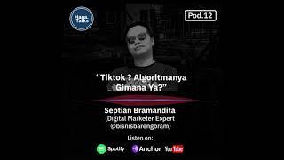 12th Pod - Hana Talks x Septian Bramandita - TikTok? Algoritmanya Gimana ya?