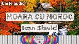 Moara cu noroc - Ioan Slavici - carte audio / Toate Capitolele 1 - 17