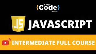JavaScript Intermediate Full Course 2022  | JavaScript For Beginners | JavaScript | SimpliCode