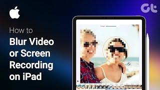 How to Blur Video or Screen Recording on iPad | Blur Sensitive Information on iPad!