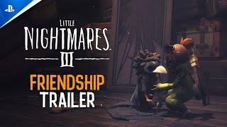 Little Nightmares 3 - Friendship Trailer | PS5 & PS4 Games