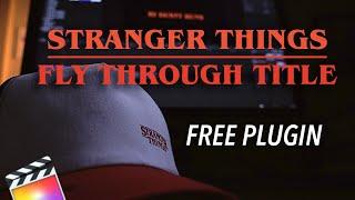 Free FCPX Plugin - Stranger Things Fly-Through Title and LUT Pack