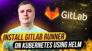 How to install Gitlab Runner for CI/CD on Kubernetes using Helm