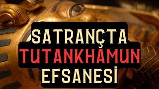 SATRANÇTA TUTANKHAMUN Efsanesi | Kapalı SİCİLYA