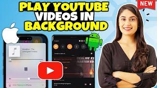 How to Play YouTube Videos in Background on iPhone and Android 2024 [ Easy Way ]