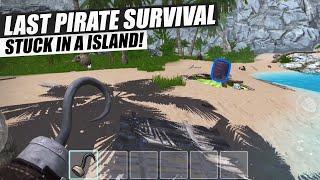 STUCK IN A ISLAND! | Last Pirate: Survival Island Adventure
