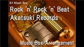 Rock 'n' Rock 'n' Beat/Akatsuki Records [Music Box]