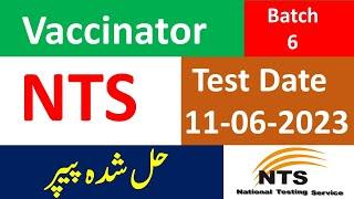 NTS Vaccinator Solved Paper (Batch-6) Held on 11/06/2023 | NTS Vaccinator Past Papers | #NTS
