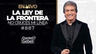 EN VIVO - Dante Gebel #887 | La ley de la frontera