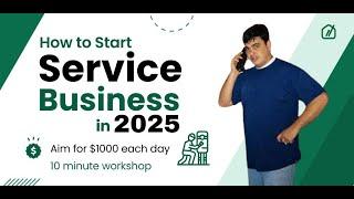 How to Start a Service Business in 2025 | Earn $1K/Day! (10-Minute Workshop)