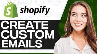 How To Create Custom Emails In Shopify 2024 (Step-By-Step)