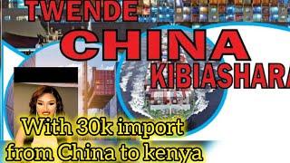 how to import from China to kenya with 30k Kenyans save a lot