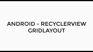 ANDROID - RECYCLERVIEW GRIDLAYOUT TUTORIAL IN JAVA