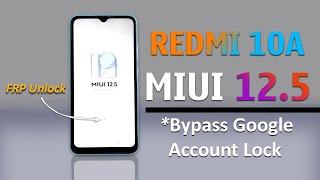 Redmi 10a Frp Bypass MIUI 12.5 MIUI 12.5 Latest Update Redmi 10a Google Account Bypass Without Pc