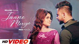 Jaane Meriye (HD Video) | Miss Pooja | Ft, Milling Gaba | Latest Punjabi Songs 2024 | Punjabi Songs