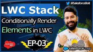 EP-03 | Conditionally Render Elements in LWC | LWC Stack ️️