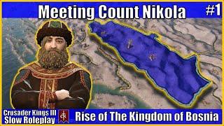 Kingdom of Bosnia Crusader Kings 3 Modded Roleplay #1 - Meeting Count Nikola