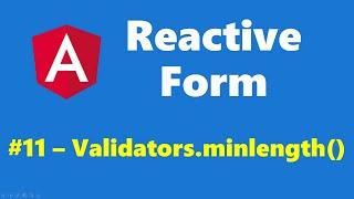 #13.11 - Minimum length validation using Validators.minlength() - Reactive Form - Angular Series