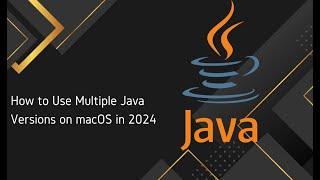 How to Use Multiple Java (JDK) Versions on macOS in 2024