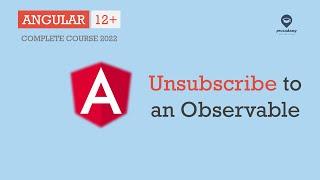 Unsubscribe to an Observable | Observables | Angular 12+