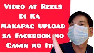 Bakit Di ako Makapag Upload ng Video o Reels sa Facebook