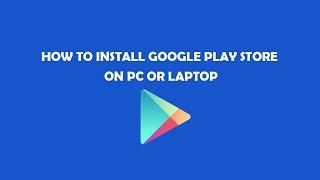 How to Install Google Play Store on PC or Laptop (SOLVED)